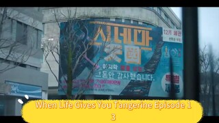 When Life Gives You Tangerine Episode 13