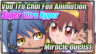 [Vua Trò Chơi Animation] Super Ultra Hyper Miracle Duelist