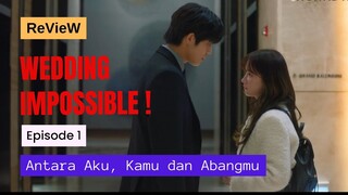 Antara Aku, Kamu dan Abangmu - Review Wedding Impossible Episode 1 #alurcerita  #weddingimpossible