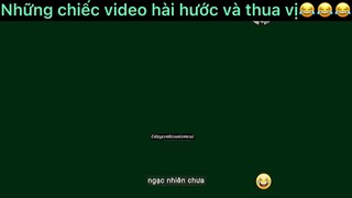 Những video hài hước thí vị#haihuoc#hài#tt