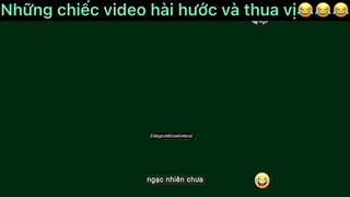 Những video hài hước thí vị#haihuoc#hài#tt