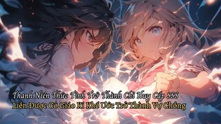 Thanh Niên Thức Tỉnh Trở Thành Chỉ Huy Cấp SSS Liền Được Cô Giáo Kí Khế Ước Trở Thành Vợ Chồng