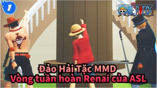 [Đảo Hải Tặc MMD] Vòng tuần hoàn Renai của ASL_1