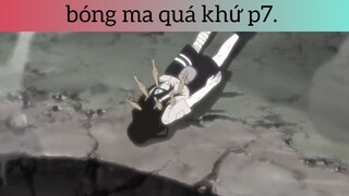 Bóng ma quá khứ p7