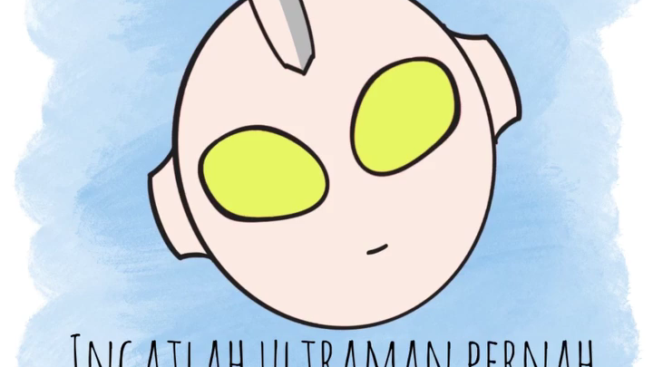 ingatlah ultraman pernah berkata!