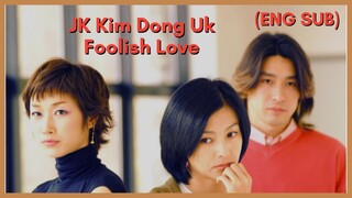 JK Kim Dong Uk - Foolish Love MV (ENG SUB)