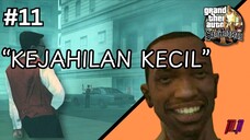 SEBUAH KEJAHILAN KECIL | GTA SAN ANDREAS #11