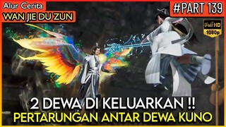 TERNYATA MUSUH LIN FENG JUGA MEMILIKI DEWA TERKUAT !! - Alur Cerita Donghua #WJDZ (PART 139)