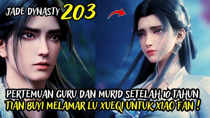 PERTEMUAN GURU DAN MURID SETELAH 10 TAHUN BERPISAH !! - JADE DYNASTY CHAPTER 203