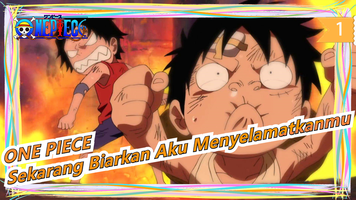 [ONE PIECE] "Kau Selalu Datang Selamatkanku Sebelumnya, Sekarang Biarkan Aku Selamatkanmu!"_1