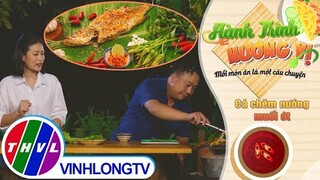 Hành trình hương vị - Tập 161: Cá chẽm nướng muối ớt