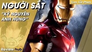 Review Hub: Phim Siêu Anh Hùng, Tóm Tắt Phim NGƯỜI SẮT 1, Kỷ Nguyên Anh Hùng Bắt Đầu