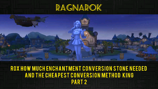 ROX HOW MUCH ENCHANTMENT CONVERSION STONE NEEDED AND THE CHEAPEST CONVERSION #2