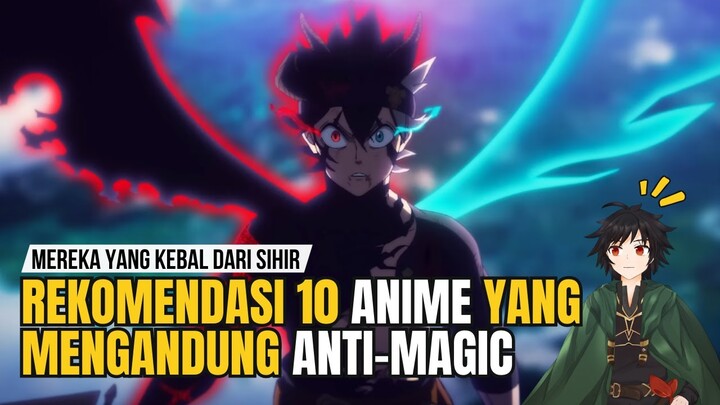 Rekomendasi 10 Anime Yang Dengan Unsur Anti Magic | Tontonan Untuk Menunggu Black Clover Dari Hiatus