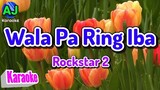 WALA PA RING IBA - Rockstar 2 | KARAOKE HD