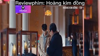 Tóm tắt phim: Hoàng kim đồng p1 #reviewphimhay