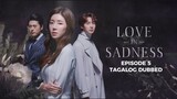 Love in Sadness Episode 5 Tagalog Dubbed