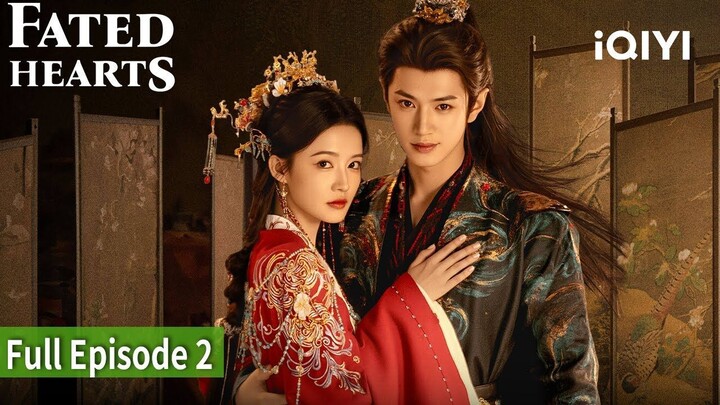 Fated Hearts _ Episode 02 _  Li Qin,Chen Zheyuan  _ iQIYI Philippines_