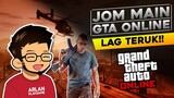 #2 Jom Main GTAV Online - Lag Teruk!