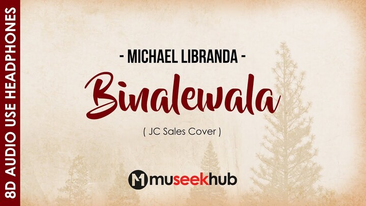 Binalewala - Michael Libranda  [ 8D Audio ] ðŸŽ§