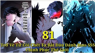 Tập 15: Trở Về Từ Cỏi Chết Ta Bắt Đầu Đánh Boss SSS  Chinh Phục Thế Giới