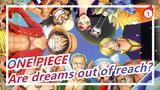 ONE PIECE|[All Members/Healing]In this age of rapid progress, are dreams out of reach?_1