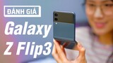 Đánh giá Galaxy Z Flip3: Đã đến lúc tạm biệt những chiếc smartphone phẳng?