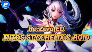 [Re:Zero ED] MITOS STYX HELIX & ROID_2