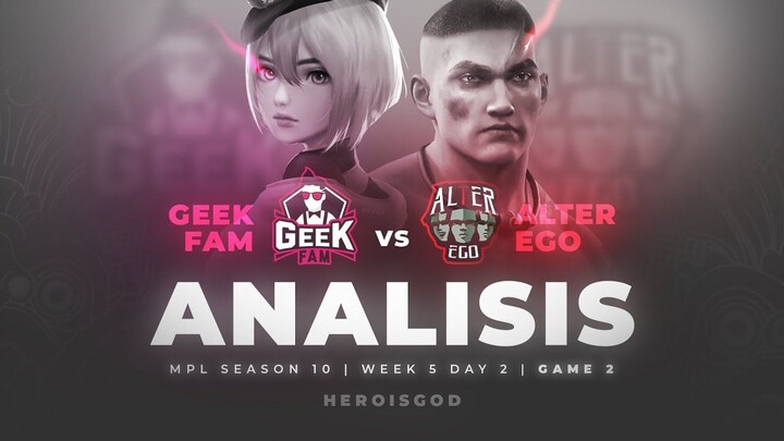 ANALISIS GEEK FAM vs ALTER EGO  Game 2  Week 5 Day 2  MPL ID Season 10