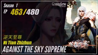 Against The Sky Supreme  Season 1 EP 463 逆天至尊 Ni Tian Zhizhun | Donghua - 1080P- CC English