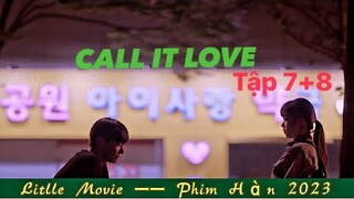 【Little movie】: Yêu con trai của kẻ thù,cảm giác sẽ ntn?|Mối tình ngang trái -Call it love -Tập 7,8