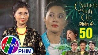 NGHIỆP SINH TỬ - PHẦN 4 | TẬP 50[1]: Dậu chính thức thua Như Nguyệt trong cuộc chiến giành gia sản