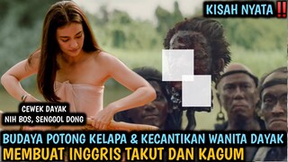 Kisah Nyata, Pesona Wanita Dayak dan Tradisi Potong Kelapa Yang Membuat Inggris Takut | Alur Film