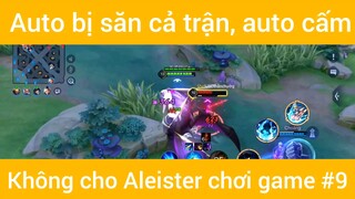 Auto bị săn cả trận ,auto cấm không cho Aleister chơi game #9