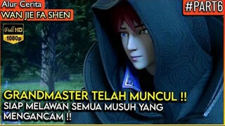 Akhirnya GRANDMASTER MUNCUL !! - Alur Cerita Donghua #Wan Jie Fa Shen (Part 6)#WJFS