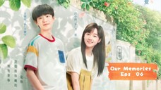 Our Memories Eps 06 Sub Indo