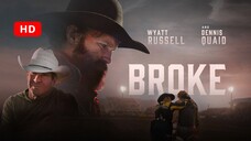 BROKE(2025) | HOLLYWOOD MOVIE IN ENGLISH | Wyatt Russell | Dennis Quaid | Auden Thornton |