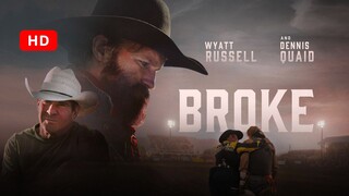 BROKE(2025) | HOLLYWOOD MOVIE IN ENGLISH | Wyatt Russell | Dennis Quaid | Auden Thornton |