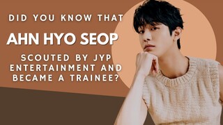 Did you know that Ahn Hyo Seop scouted by JYP Entertainment and became a trainee?