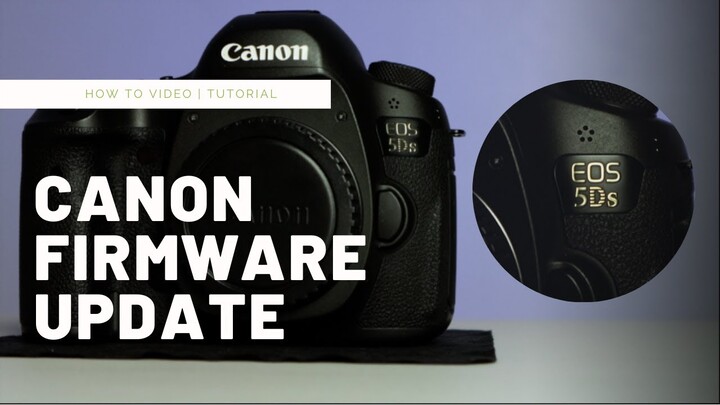 HOW TO UPDATE the Firmware on your Canon 5DS & Other EOS Camera | Using EOS Utility | Tutorial