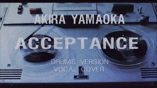 Akira Yamaoka - Acceptance _ drums version _ vocal cover