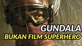 BUKAN FILM SUPERHERO - GUNDALA Review (spoiler!)