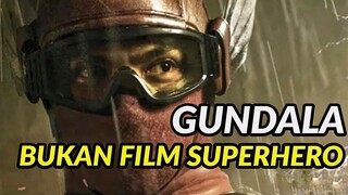 BUKAN FILM SUPERHERO - GUNDALA Review (spoiler!)