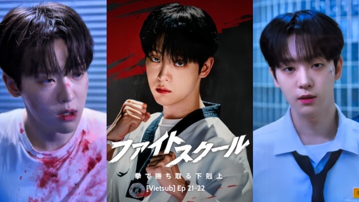 [Vietsub] Fight School: Cuộc chiến xếp hạng Ep 21-22
