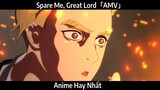 Spare Me, Great Lord「AMV」Hay Nhất