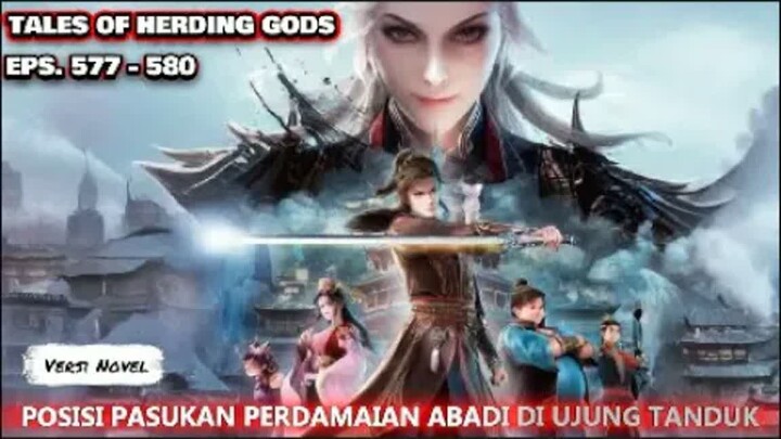 Tales Of Herding Gods Eps. 577-580 Posisi Pasukan Perdamaian Abadi Berada Di Ujung Tanduk