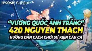 Hướng Dẫn Sự Kiện "Vương Quốc Ánh Trăng", Giải Đáp Cơ Bản Về Tính Năng Câu Cá Genshin Impact HYDRATV