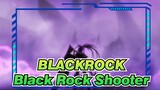[BLACKROCK SHOOTER] Black★Rock Shooter