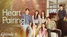 Heart Pairing — Episode 6 [ INDO SUB ] 2025