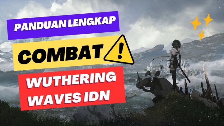 Panduan Lengkap Combat di Game ANIME Wuthering Waves - Tips & Trik Terbaik!